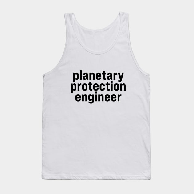 Planetary Protection Engineer Tank Top by ElizAlahverdianDesigns